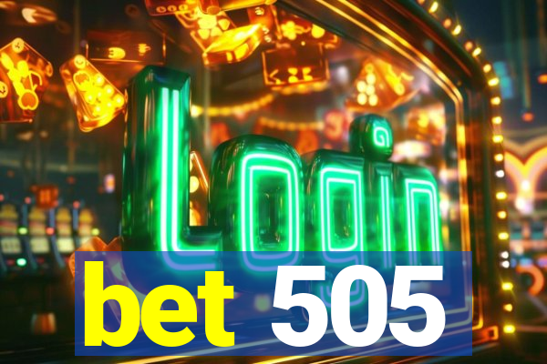 bet 505